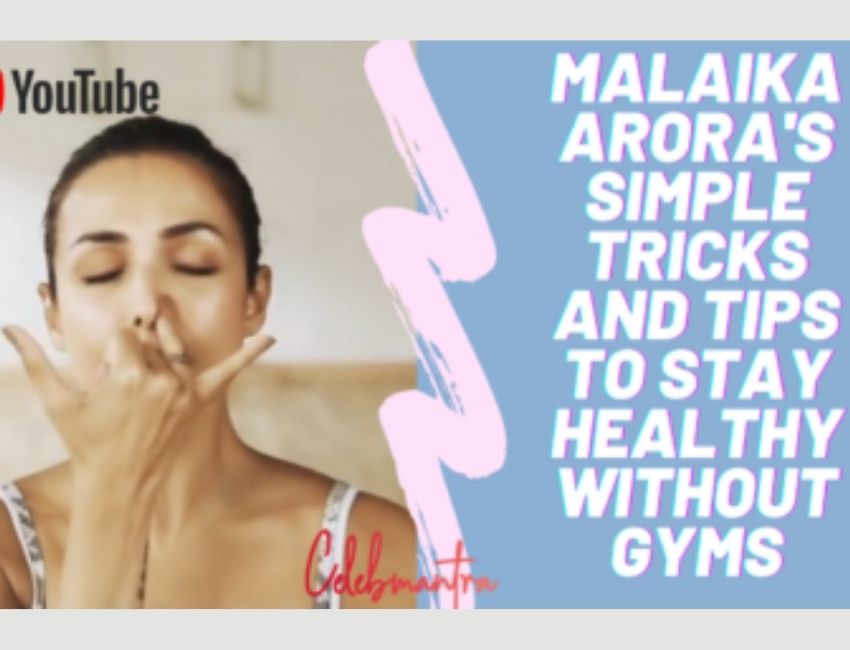 Malaika Arora's simple tricks and tips to stay healthy without gyms.