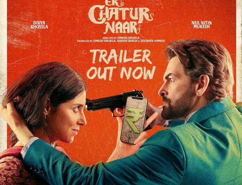 Divya Khossla and Neil Nitin Mukesh bring wit and thrills in Ek Chatur Naar trailer!